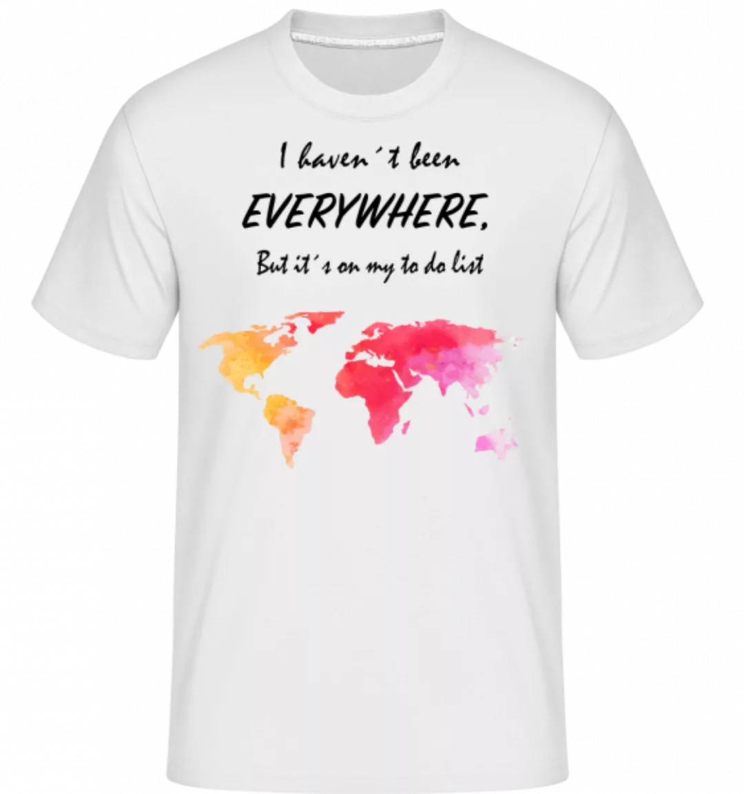 I Havent Been Everywhere · Shirtinator Männer T-Shirt günstig online kaufen