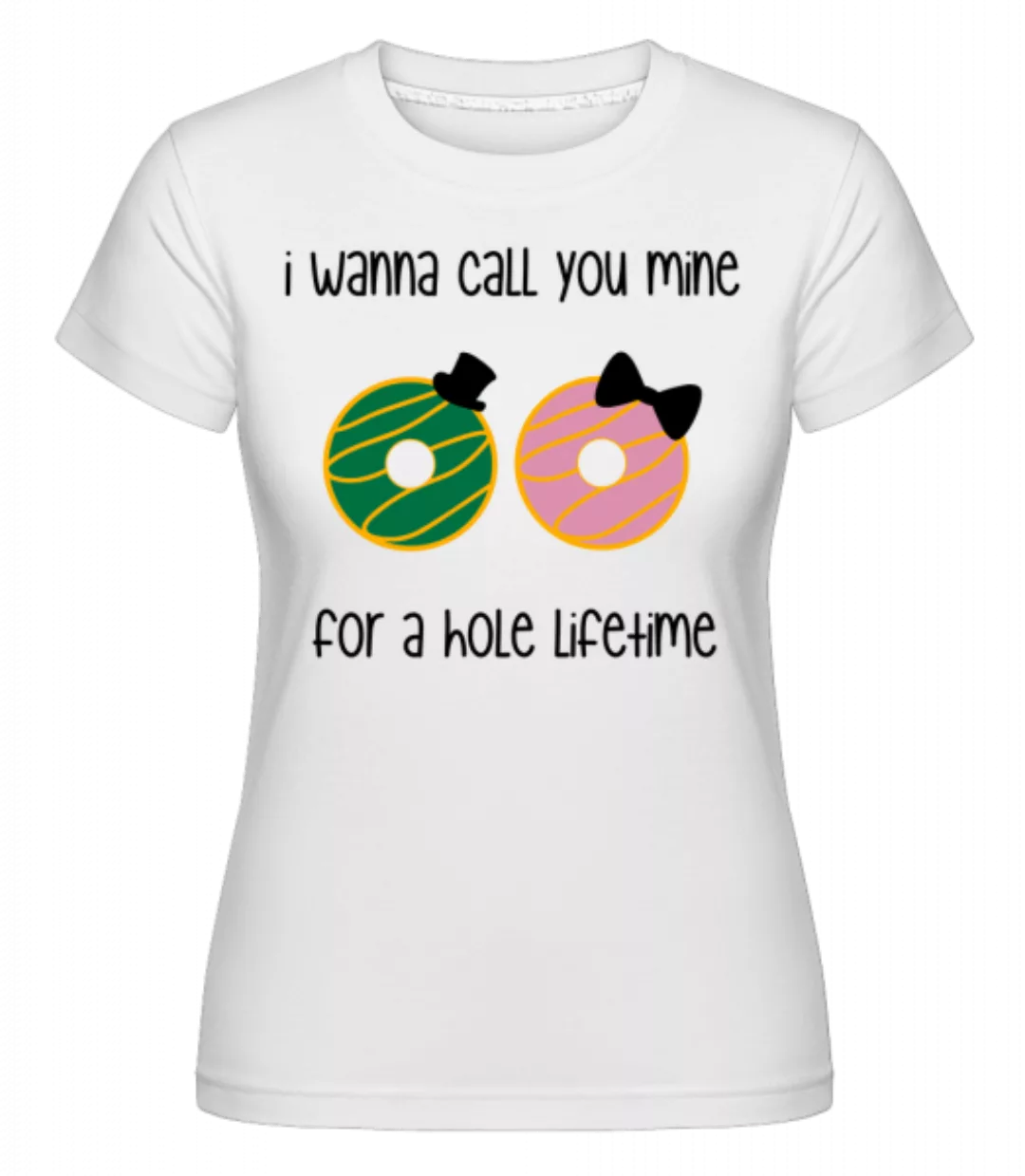 For A Hole Lifetime · Shirtinator Frauen T-Shirt günstig online kaufen