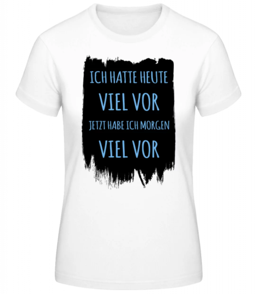 Morgen Viel Vor · Frauen Basic T-Shirt günstig online kaufen