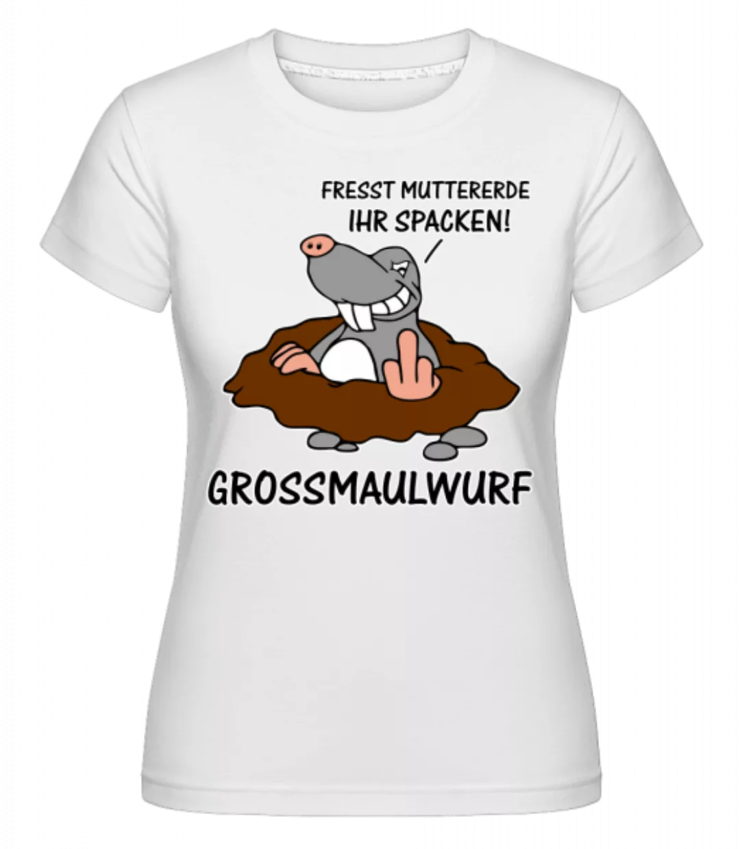 Grossmaulwurf · Shirtinator Frauen T-Shirt günstig online kaufen