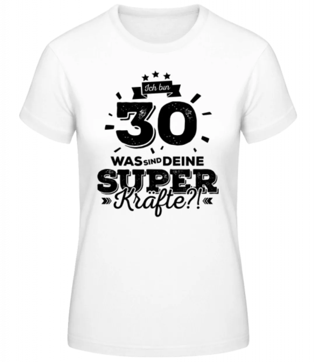 Ich Bin 30 - Superkräfte · Frauen Basic T-Shirt günstig online kaufen