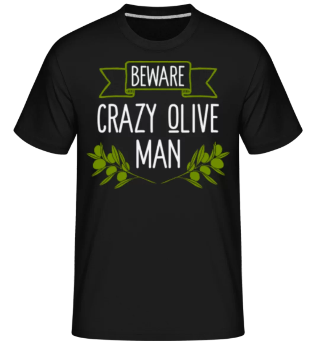 Beware Crazy Olive Man · Shirtinator Männer T-Shirt günstig online kaufen