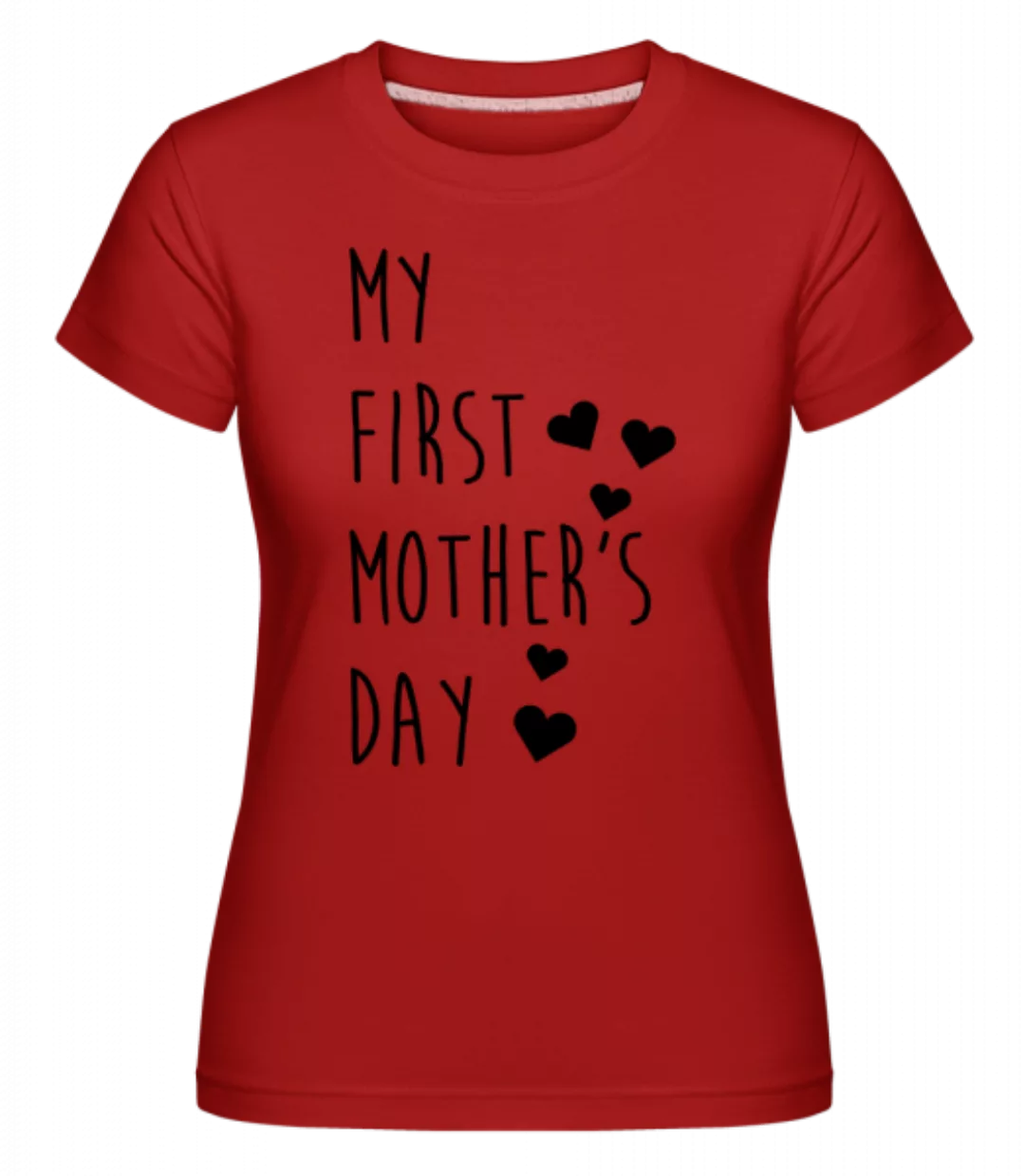 My First Mother's Day · Shirtinator Frauen T-Shirt günstig online kaufen