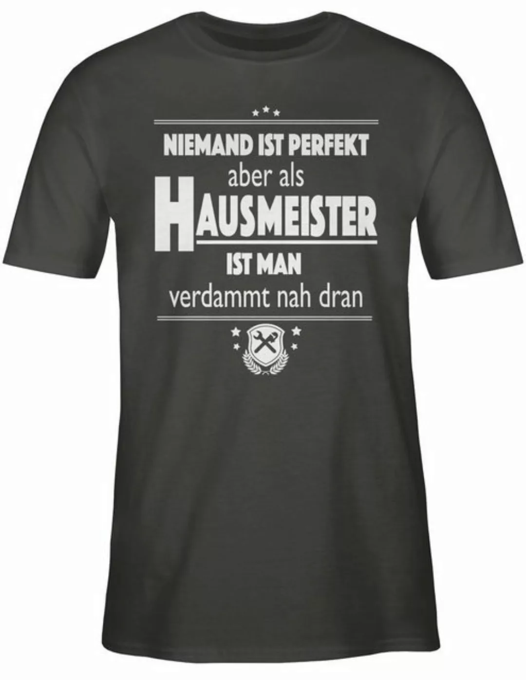 Shirtracer T-Shirt Niemand ist perfekt aber als Hausmeister ist man verdamm günstig online kaufen