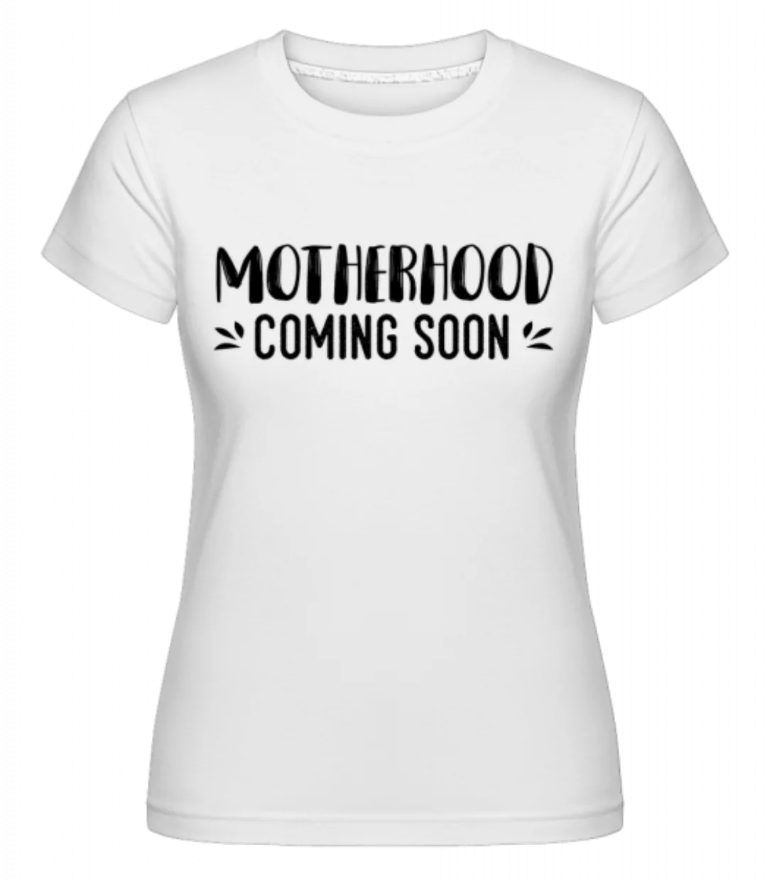 Motherhood Coming Soon · Shirtinator Frauen T-Shirt günstig online kaufen