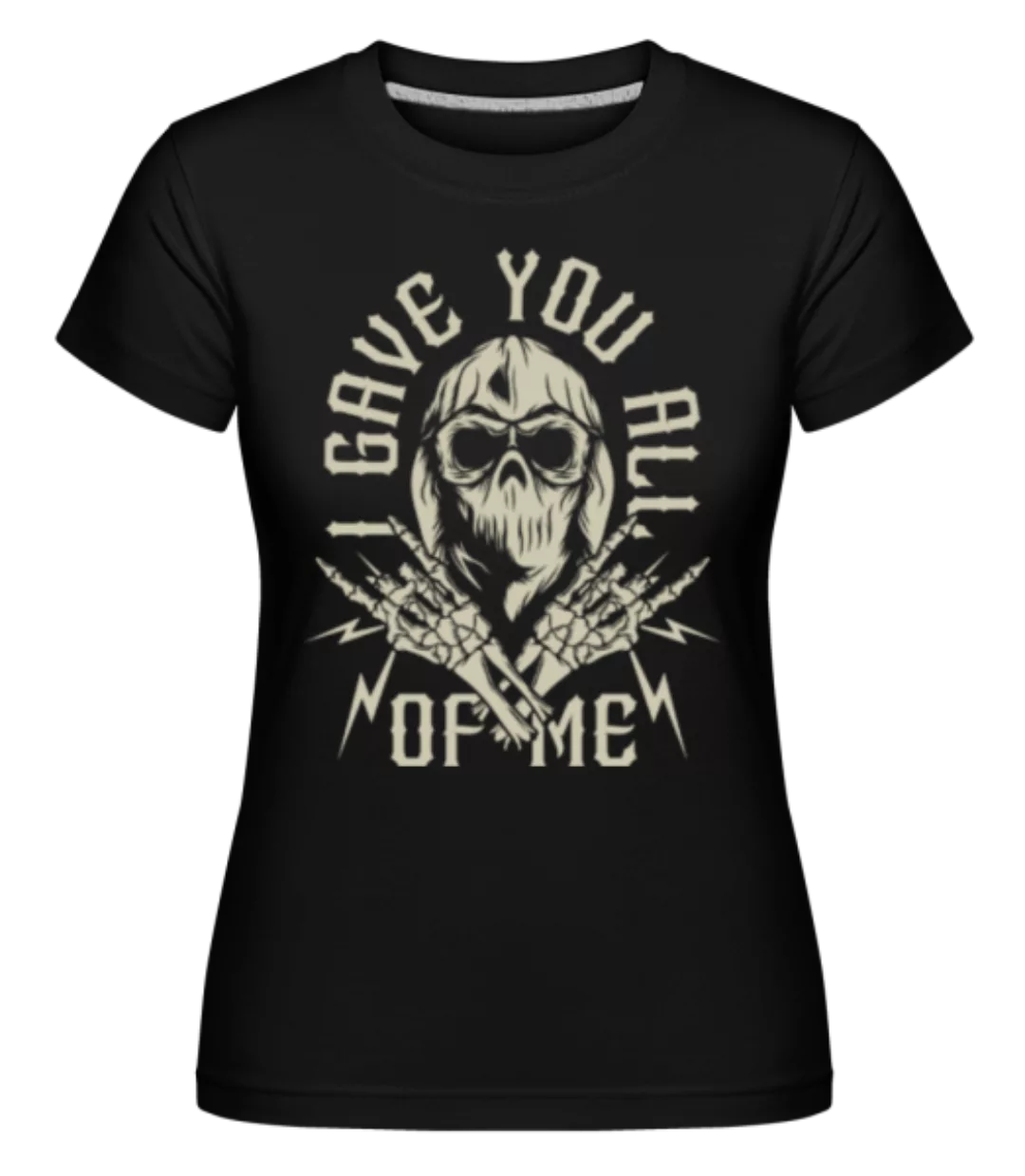 Gave You All Of Me · Shirtinator Frauen T-Shirt günstig online kaufen