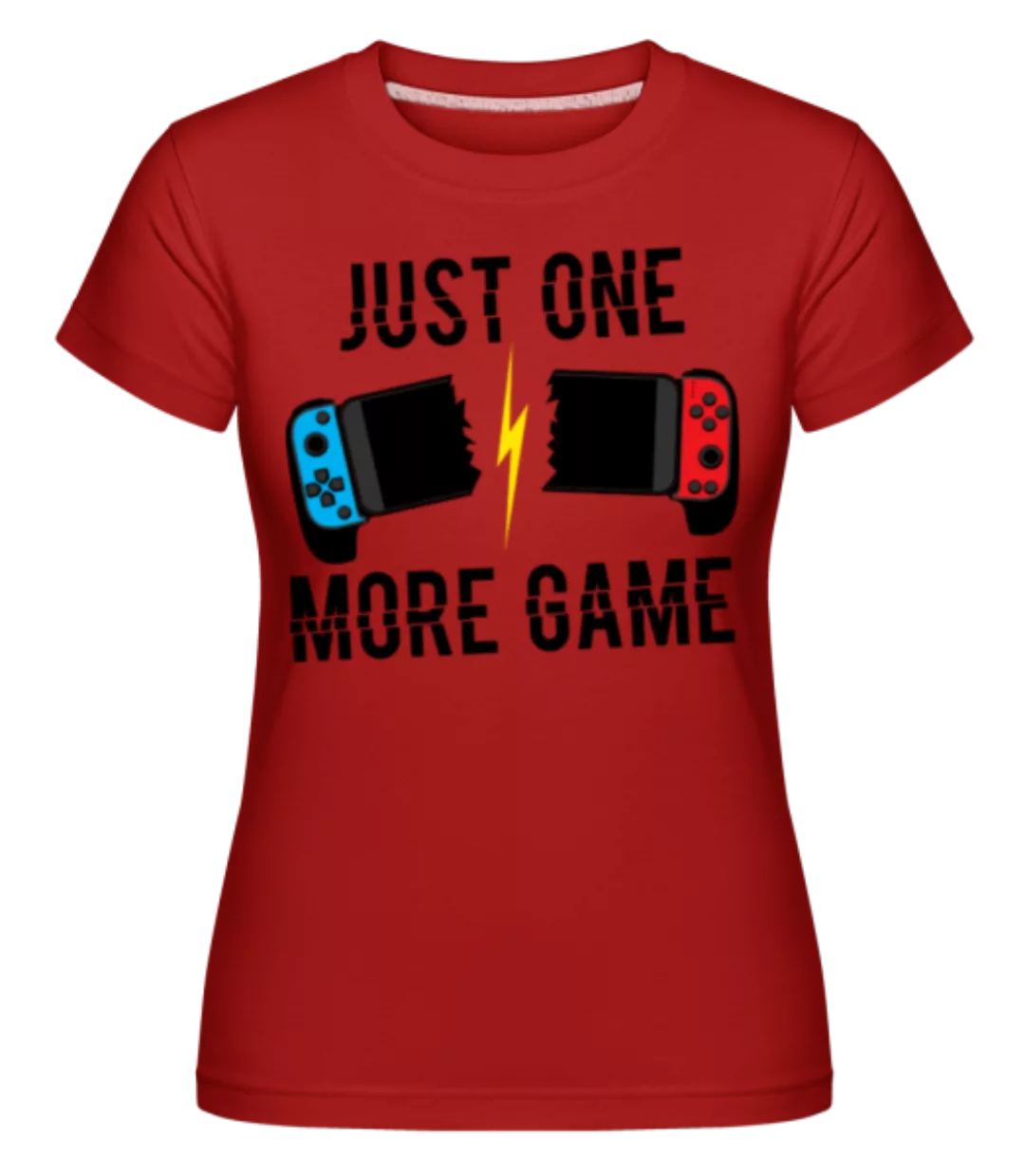 Just One More Game · Shirtinator Frauen T-Shirt günstig online kaufen