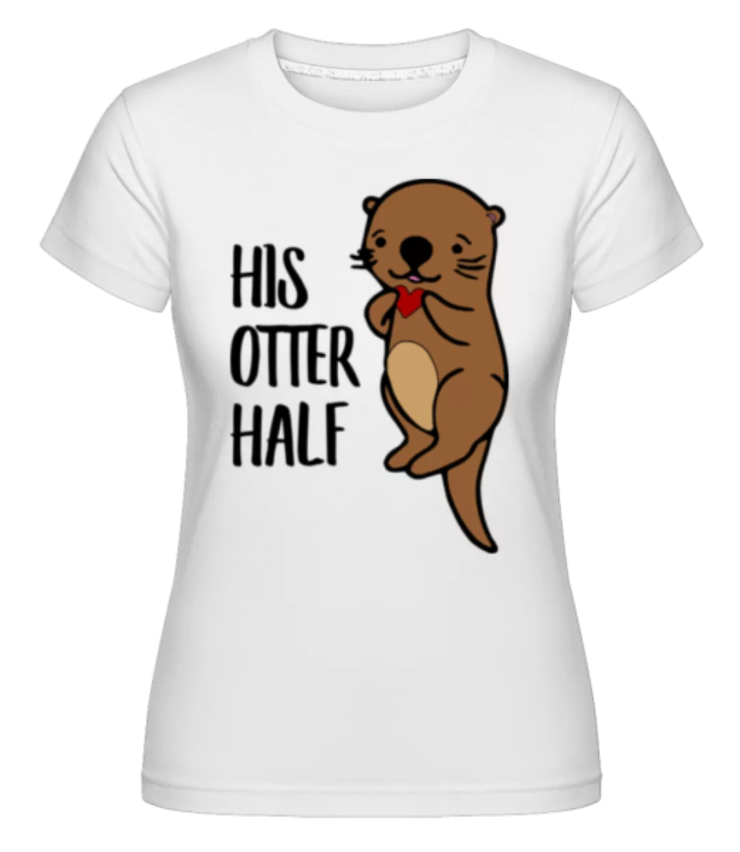 His Otter Half · Shirtinator Frauen T-Shirt günstig online kaufen