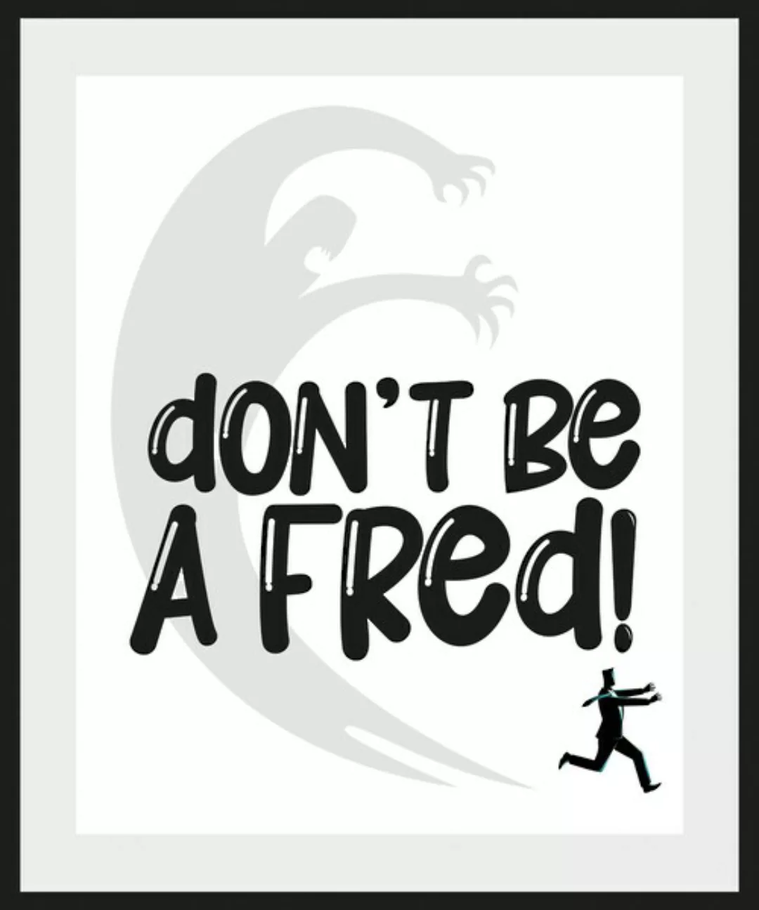 queence Bild »DON'T BE A FRED!«, Schriftzug, (1 St.) günstig online kaufen