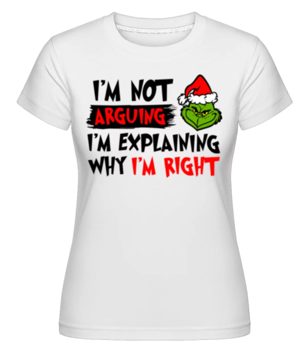 I'm Not Arguing · Shirtinator Frauen T-Shirt günstig online kaufen