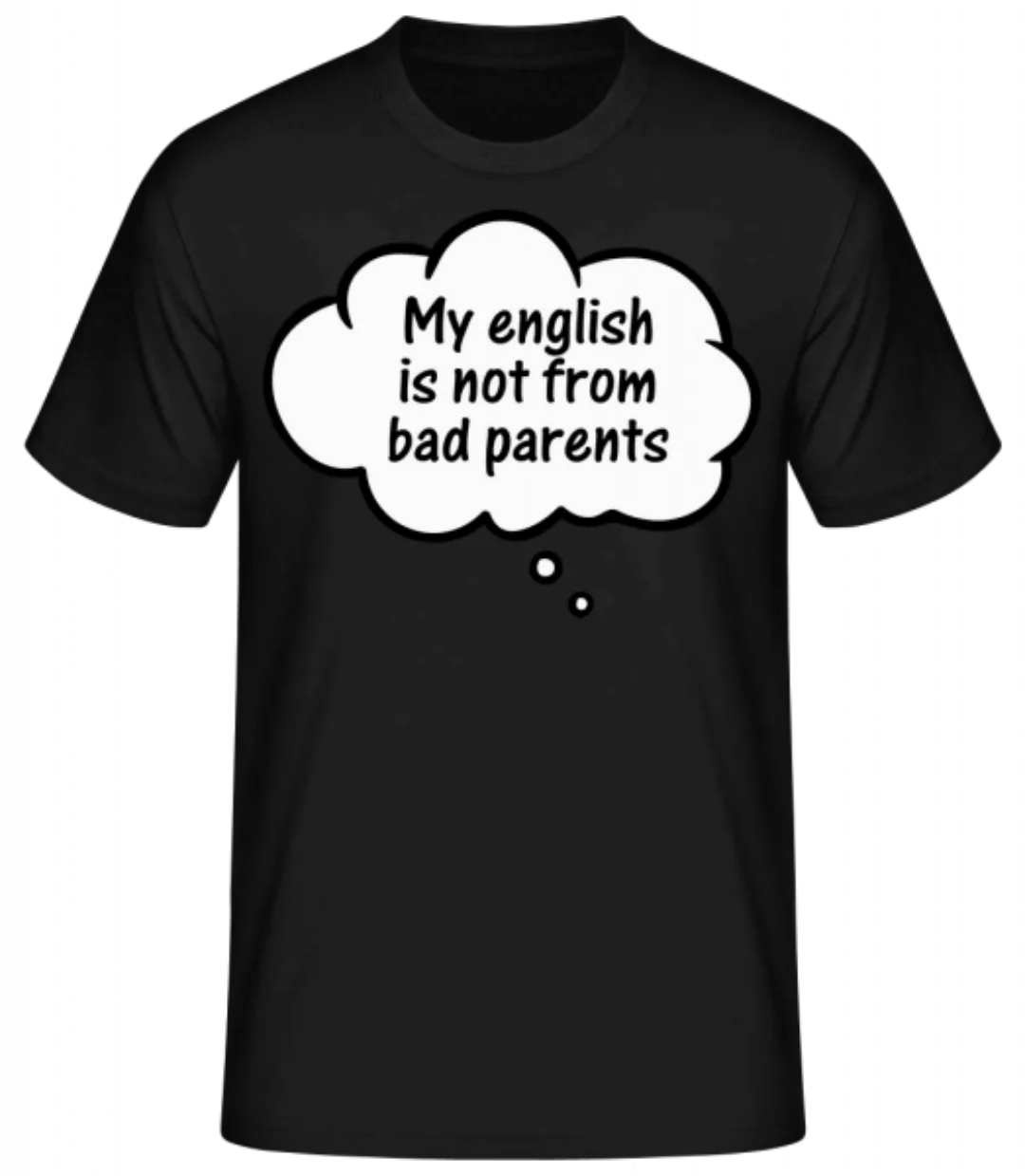 English Not From Bad Parents · Männer Basic T-Shirt günstig online kaufen