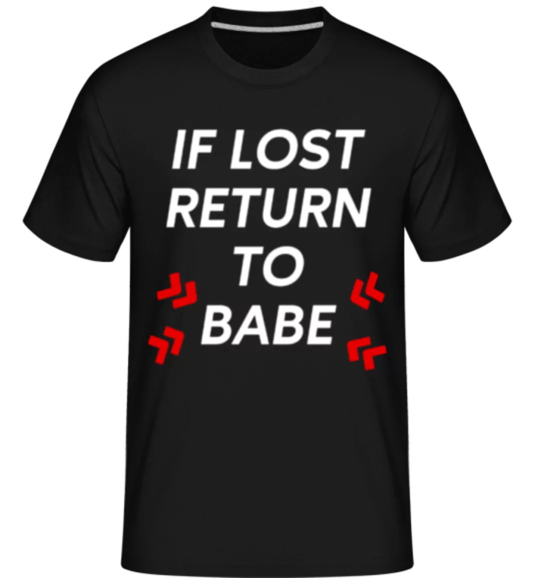 If Lost Return To Babe · Shirtinator Männer T-Shirt günstig online kaufen