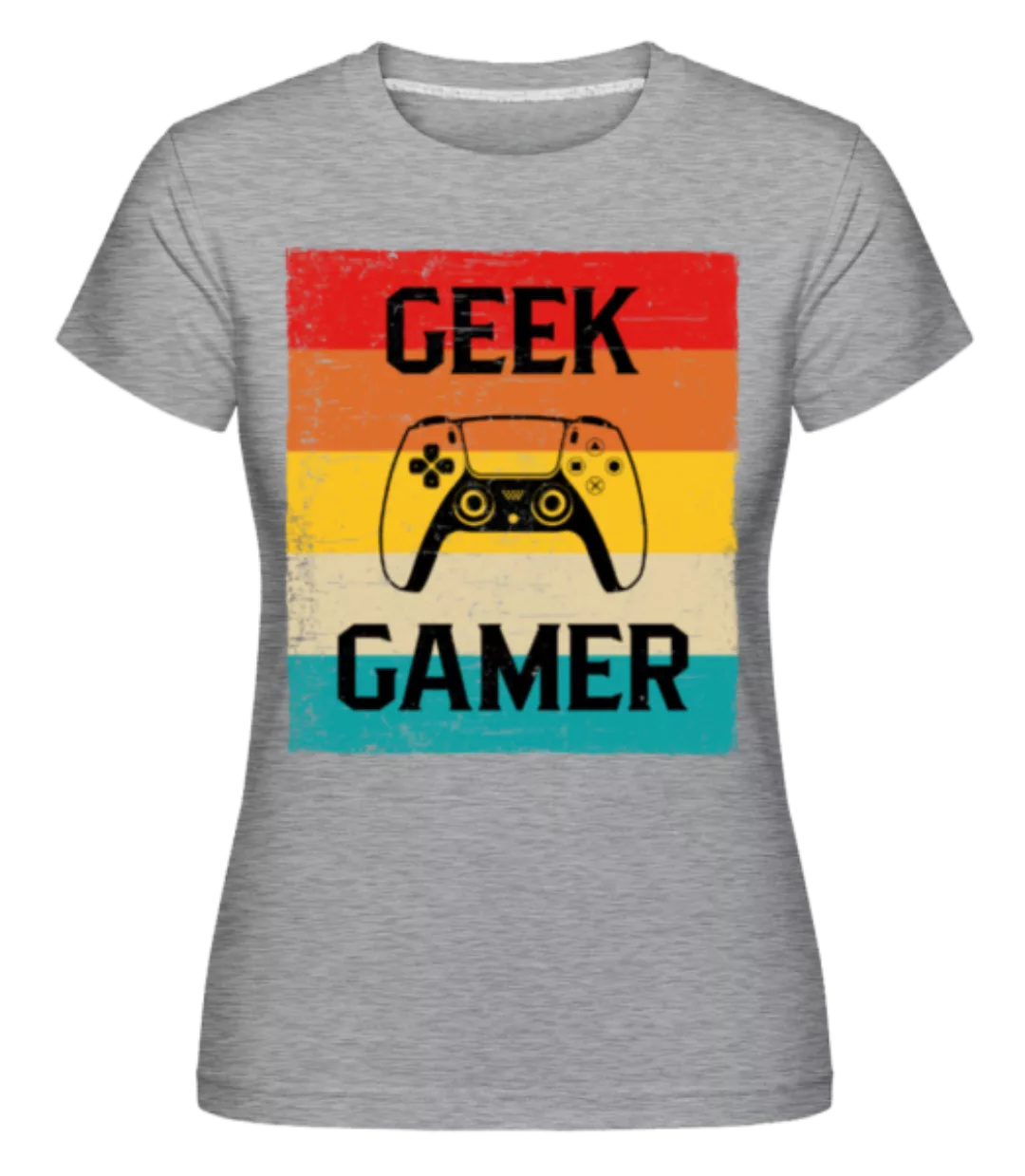 Geek Gamer · Shirtinator Frauen T-Shirt günstig online kaufen