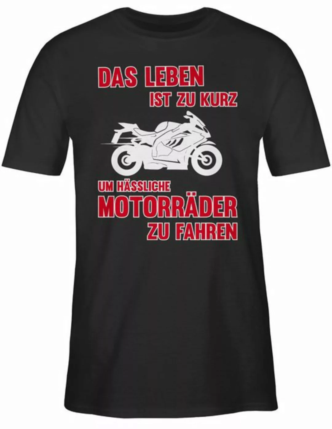 Shirtracer T-Shirt Das Leben ist zu kurz um hässliche Motorräder zu fahren günstig online kaufen