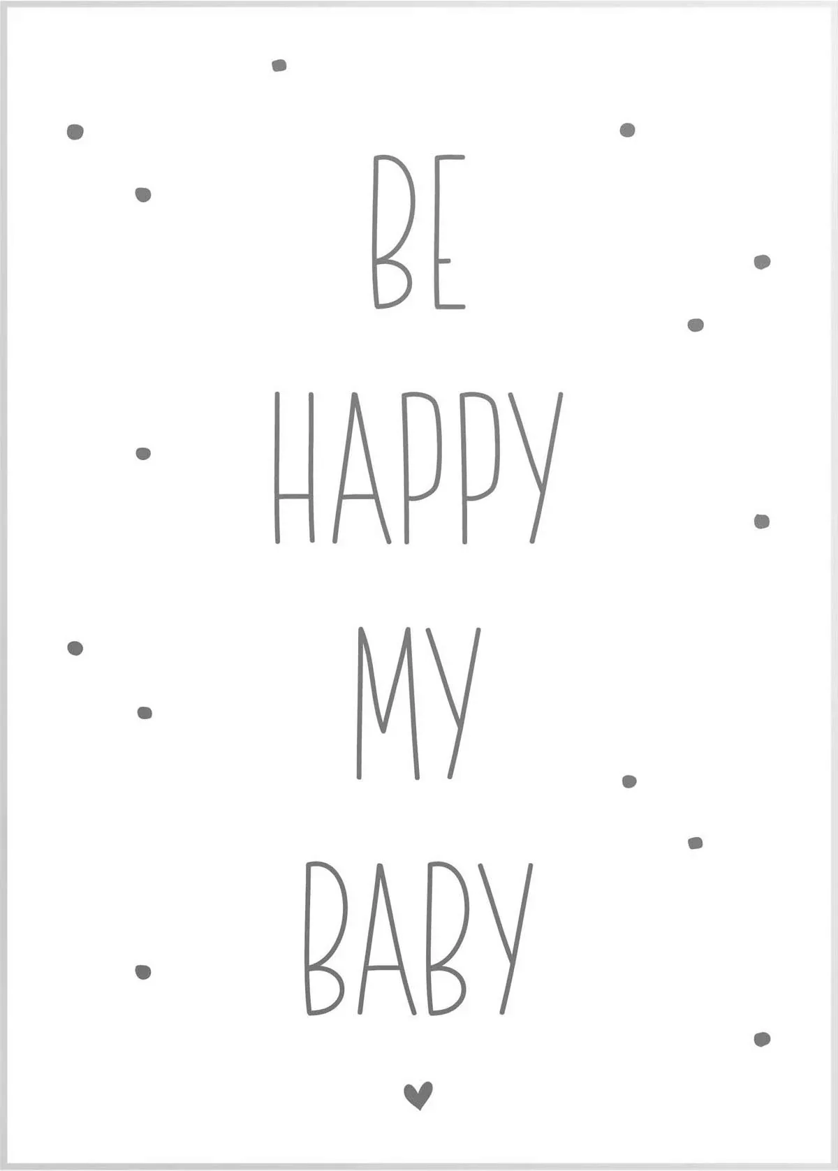 Reinders Wandbild "Slim Frame White 50x70 Be Happy My Baby" günstig online kaufen