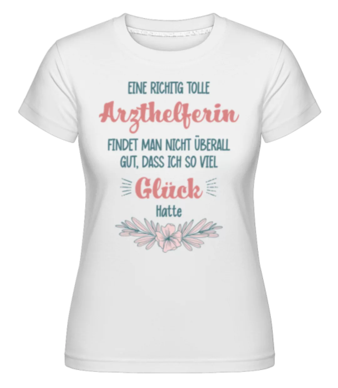 Eine Richtig Tolle Arzthelferin · Shirtinator Frauen T-Shirt günstig online kaufen