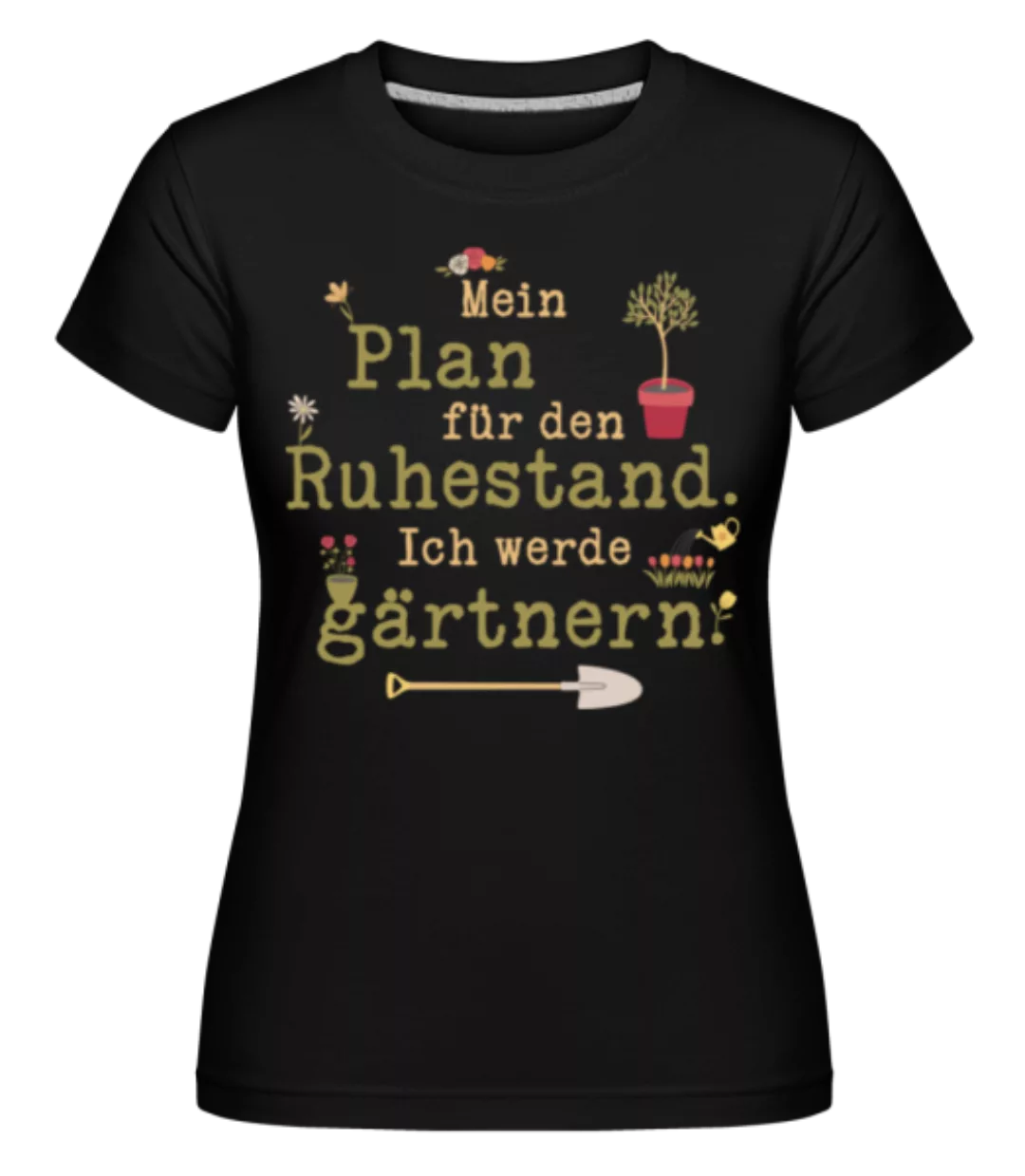 Mein Plan Für Den Ruhestand · Shirtinator Frauen T-Shirt günstig online kaufen
