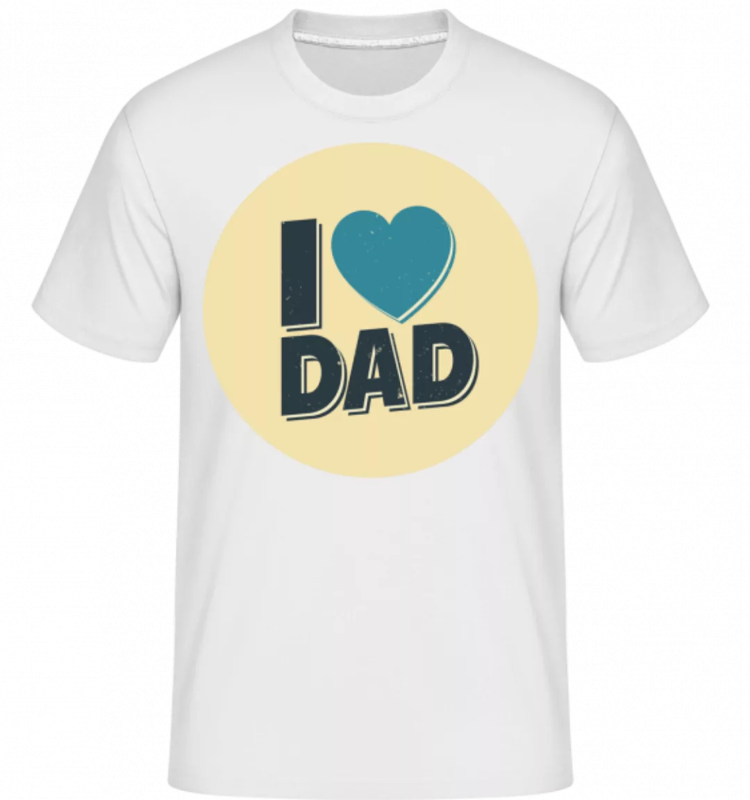 I Love Dad · Shirtinator Männer T-Shirt günstig online kaufen