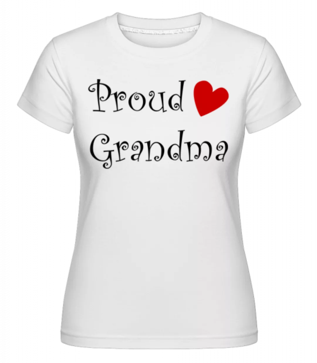 Proud Grandma · Shirtinator Frauen T-Shirt günstig online kaufen