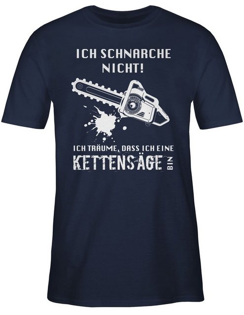 Shirtracer T-Shirt Ich schnarche nicht. Ich träume dass ich eine Kettensäge günstig online kaufen