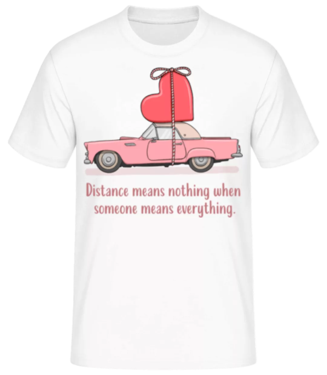 Distance Means Nothing · Männer Basic T-Shirt günstig online kaufen