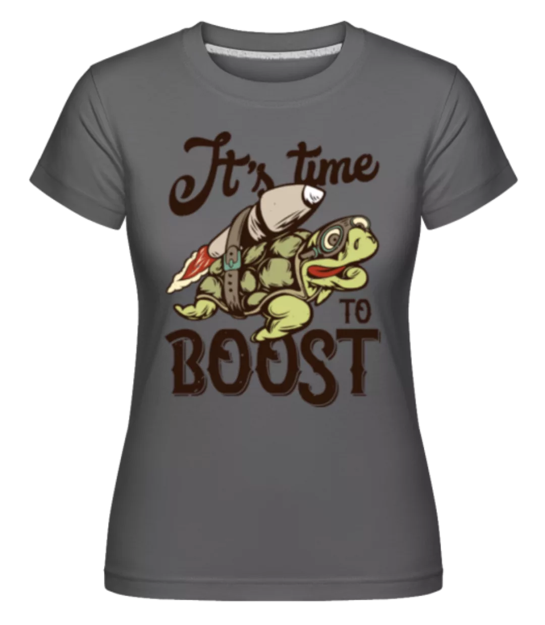 It´s Time To Boost · Shirtinator Frauen T-Shirt günstig online kaufen