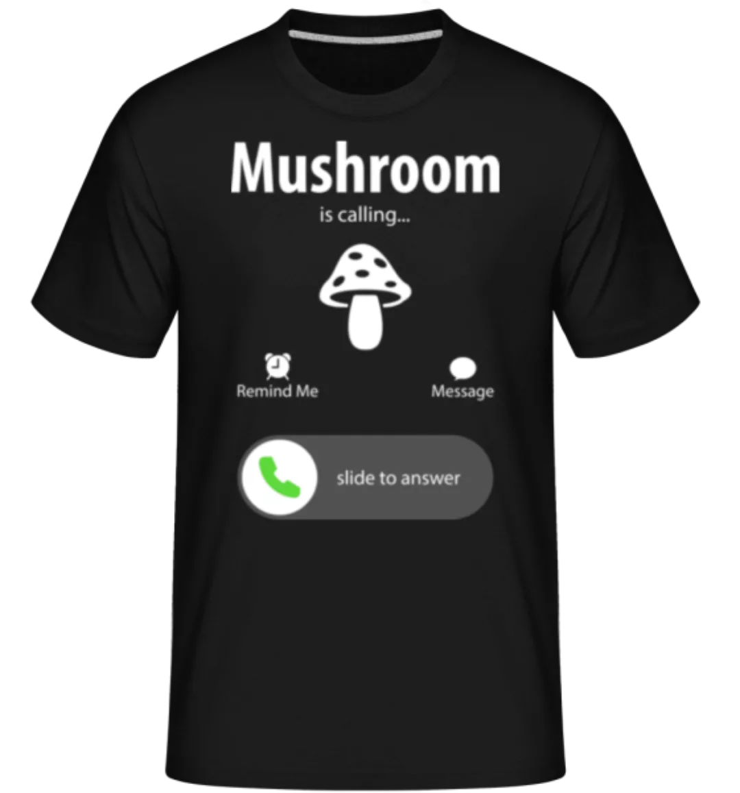 Mushroom Is Calling · Shirtinator Männer T-Shirt günstig online kaufen