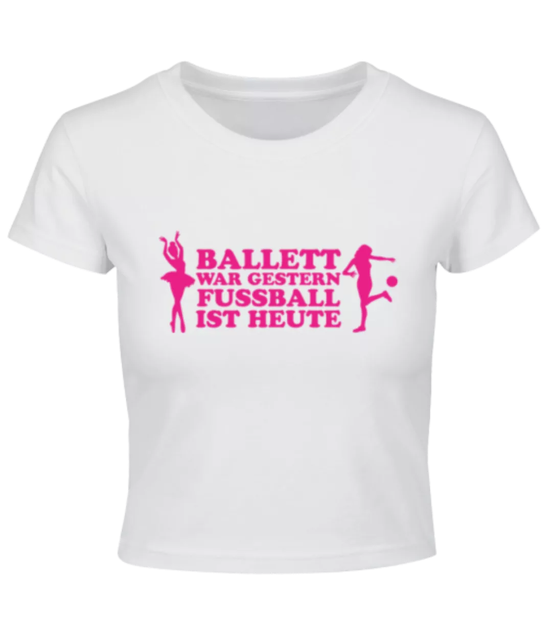 Ballett Gestern Fußball Heute · Crop T-Shirt günstig online kaufen