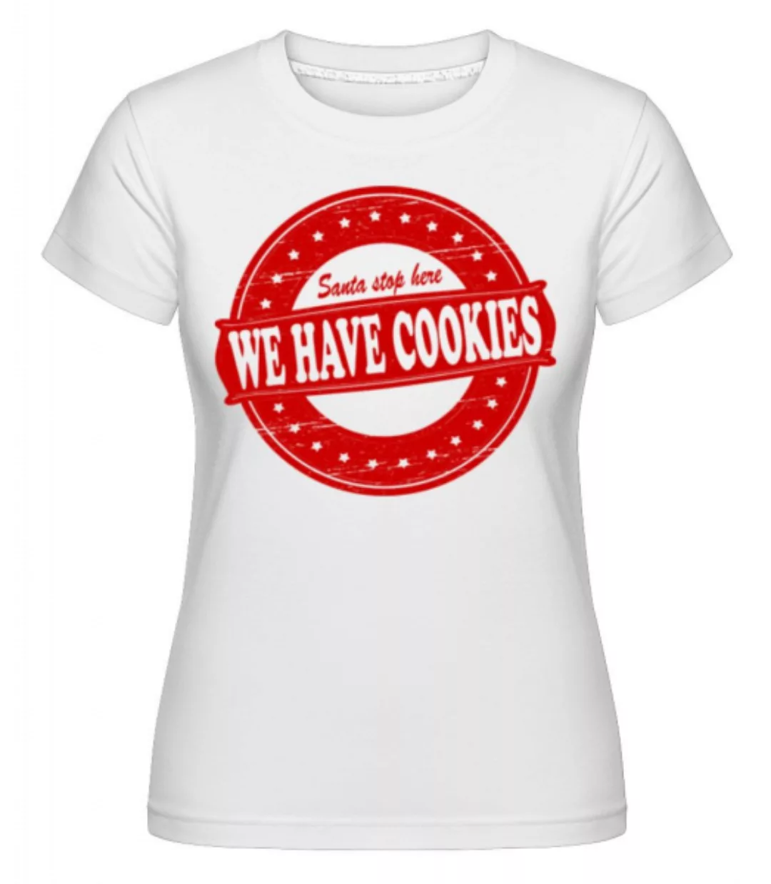 We Have Cookies Santa · Shirtinator Frauen T-Shirt günstig online kaufen