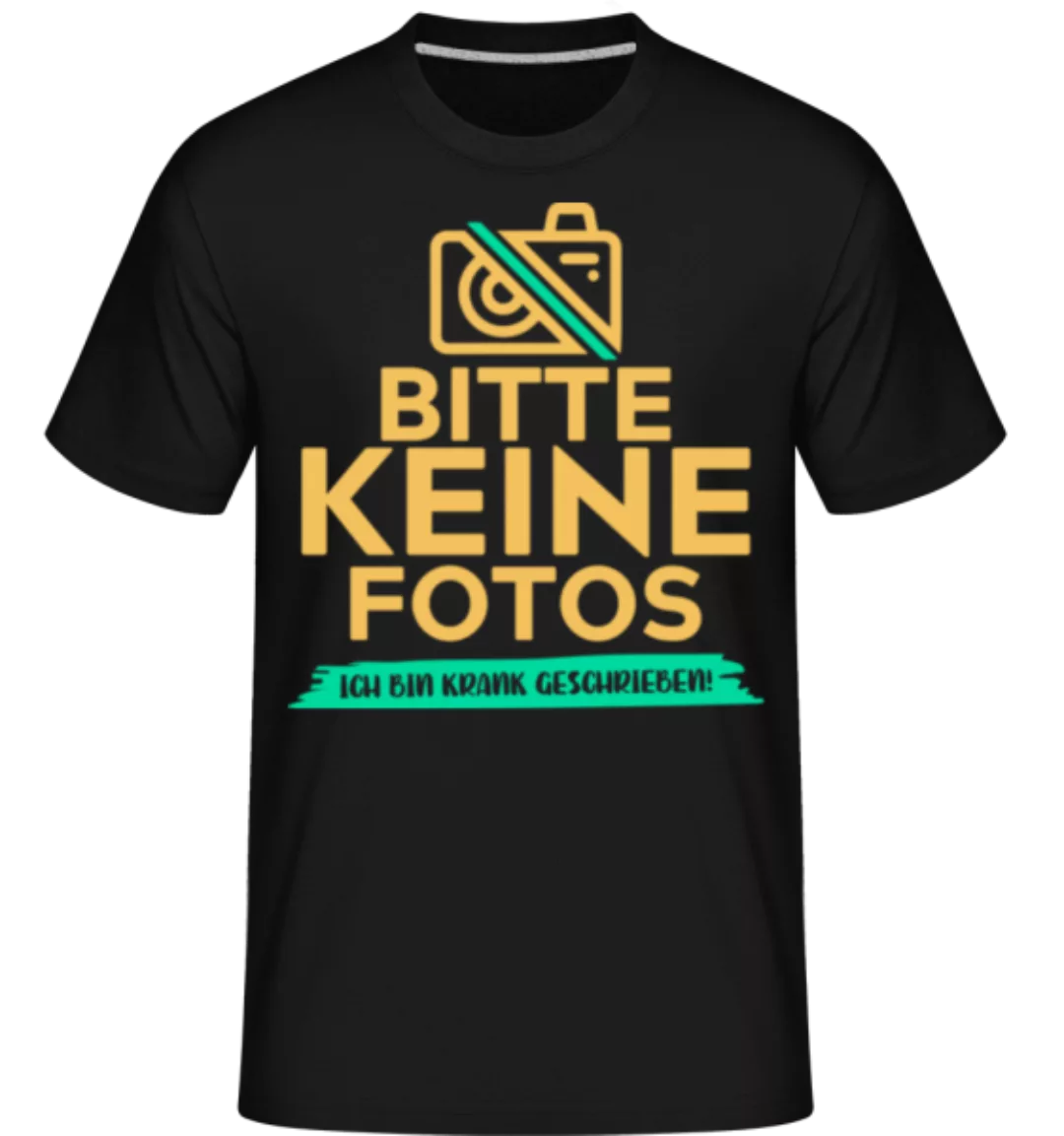 Keine Fotos Ich Bin Krank Geschrieben · Shirtinator Männer T-Shirt günstig online kaufen