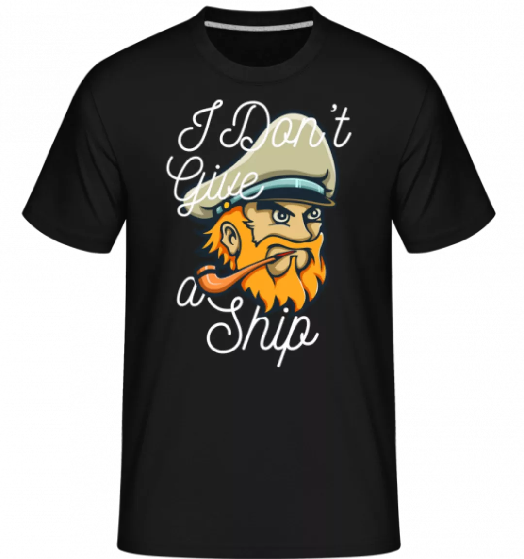 I Dont Give A Ship · Shirtinator Männer T-Shirt günstig online kaufen