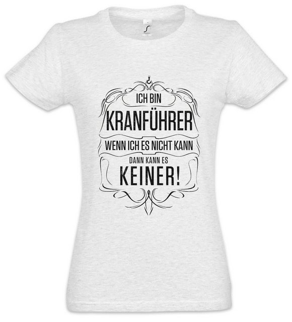 Urban Backwoods Print-Shirt Ich Bin Kranführer Damen T-Shirt Beruf Kran Fah günstig online kaufen