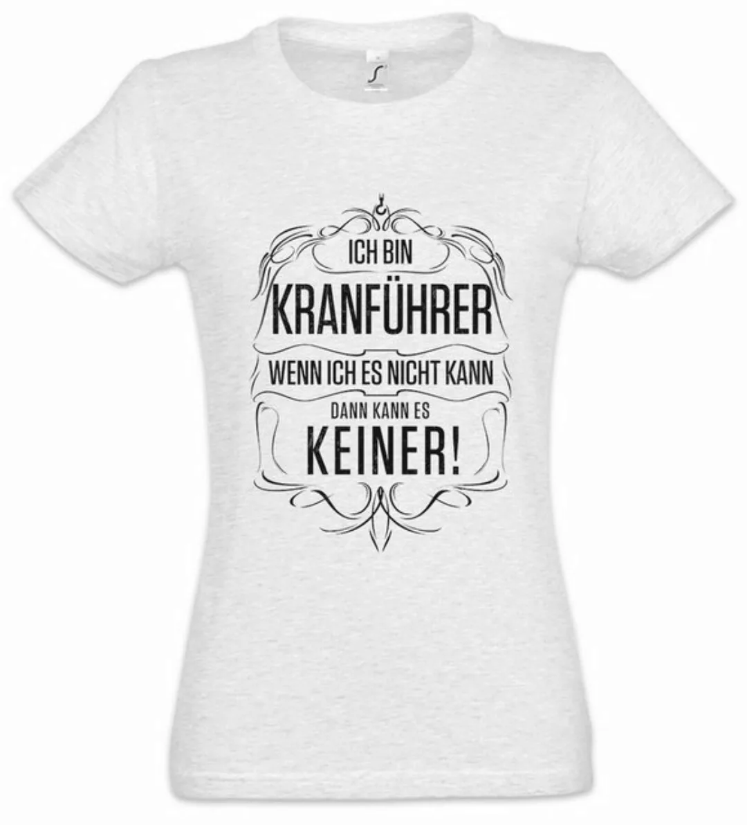 Urban Backwoods Print-Shirt Ich Bin Kranführer Damen T-Shirt Beruf Kran Fah günstig online kaufen