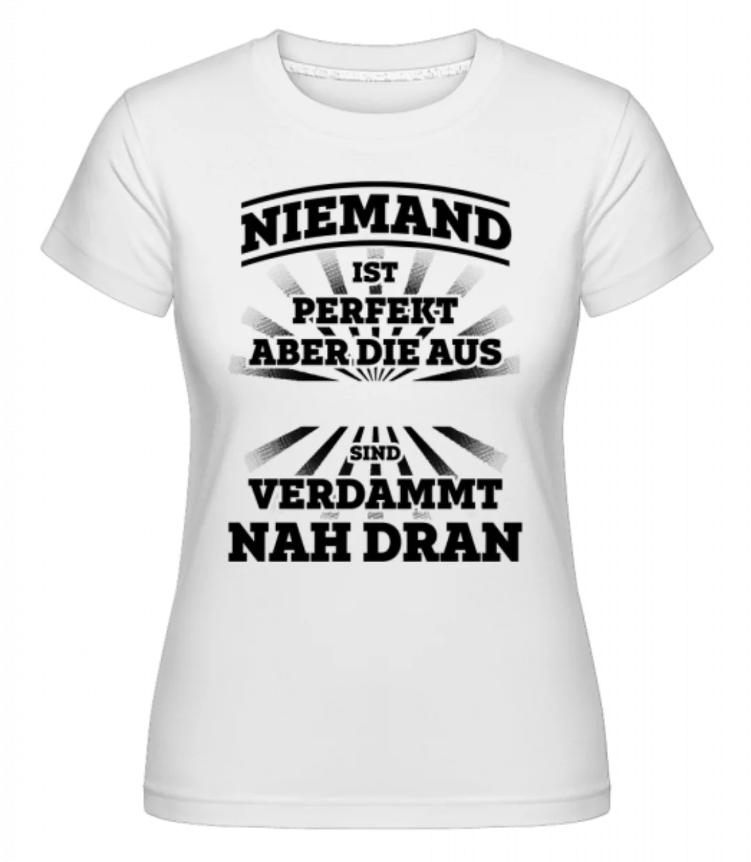 Niemand Ist Perfekt · Shirtinator Frauen T-Shirt günstig online kaufen