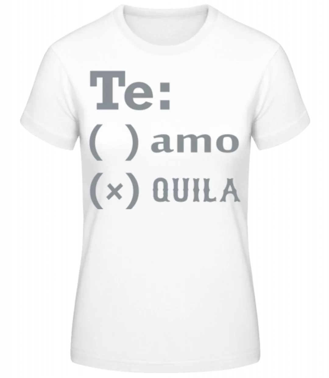 Te Amo Tequila · Frauen Basic T-Shirt günstig online kaufen