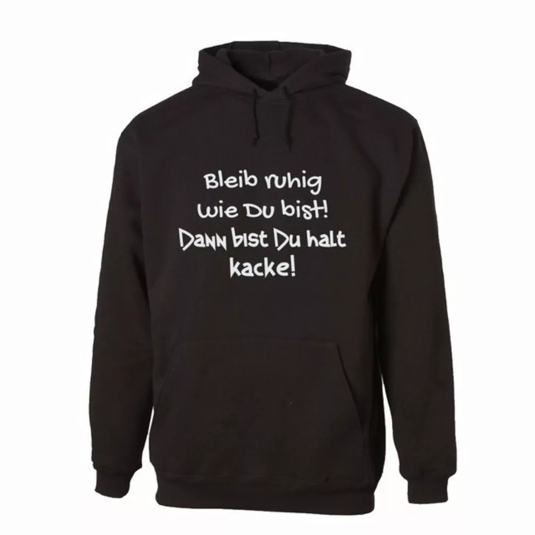 G-graphics Hoodie Bleib ruhig wie Du bist! Dann bist du halt kacke! Unisex günstig online kaufen