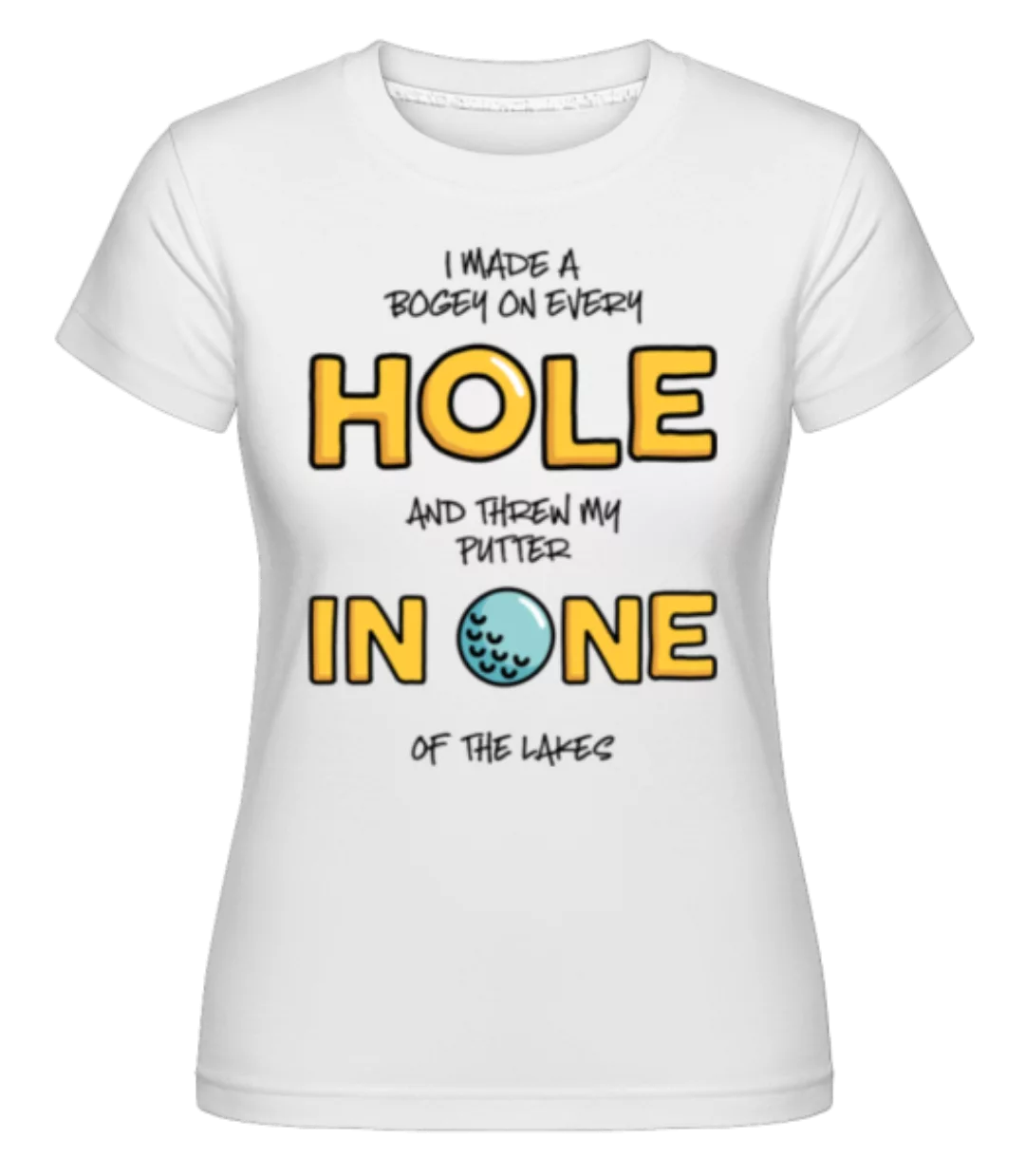 Hole In One · Shirtinator Frauen T-Shirt günstig online kaufen