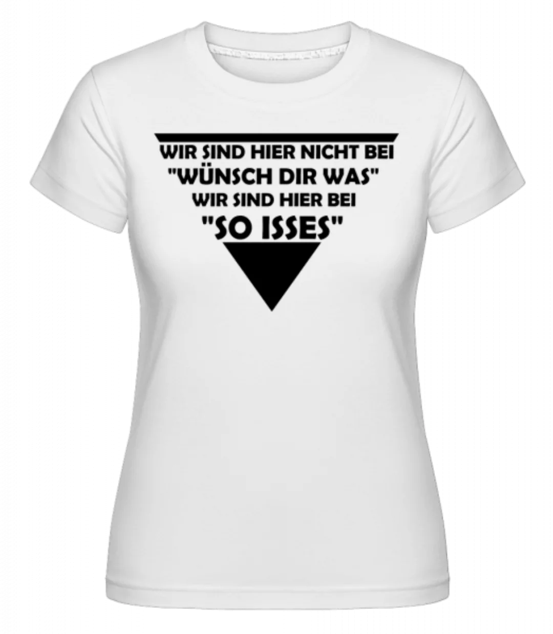 Wir Sind Hier Bei So Isses · Shirtinator Frauen T-Shirt günstig online kaufen