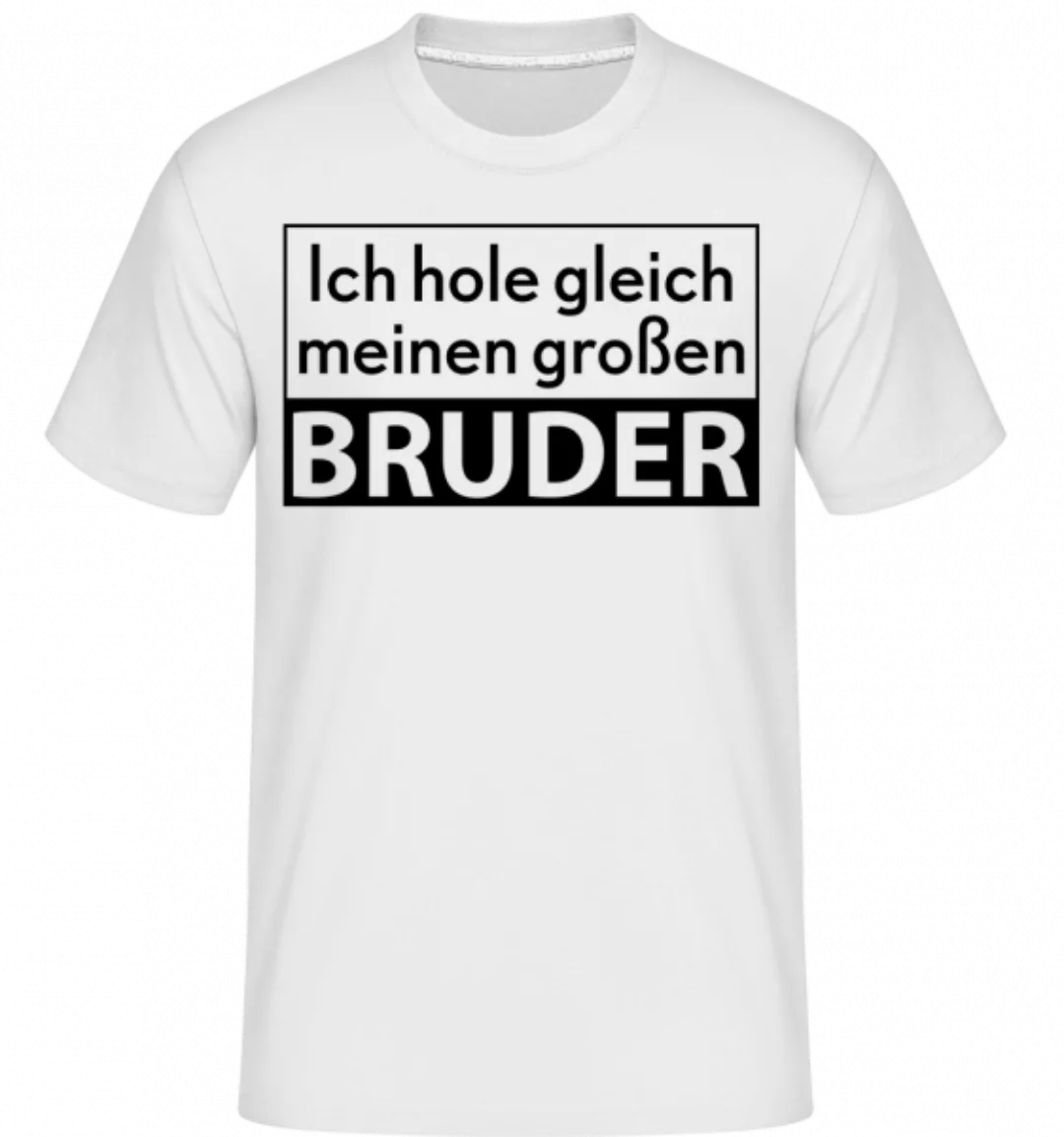 Ich Hole Meinen Großen Bruder · Shirtinator Männer T-Shirt günstig online kaufen