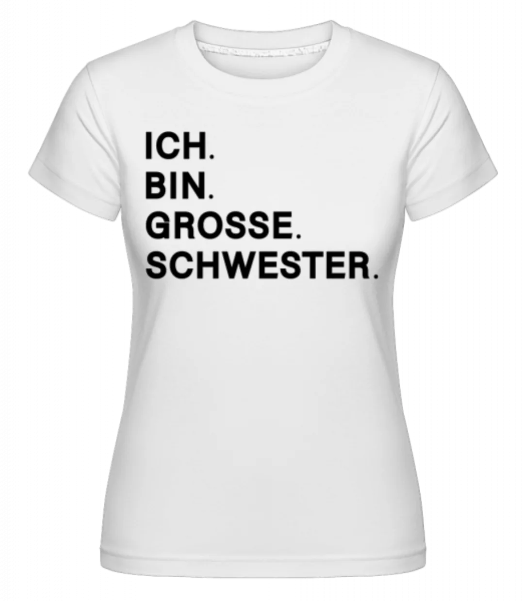 Ich Bin Große Schwester · Shirtinator Frauen T-Shirt günstig online kaufen