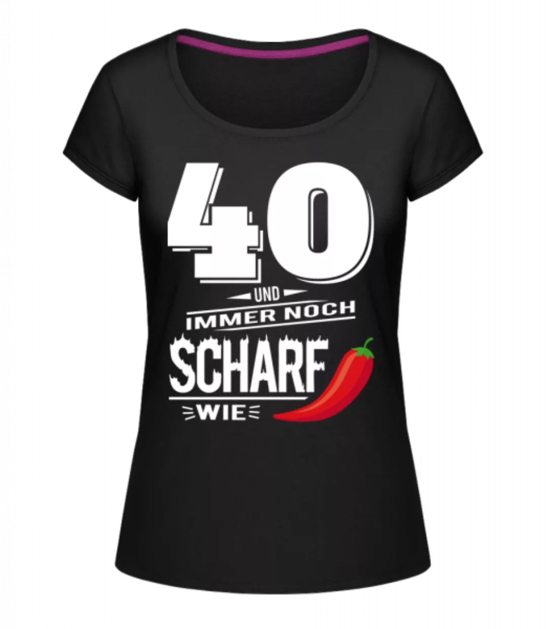 40 Und Scharf Wie Chili Weiß · Frauen T-Shirt U-Ausschnitt günstig online kaufen