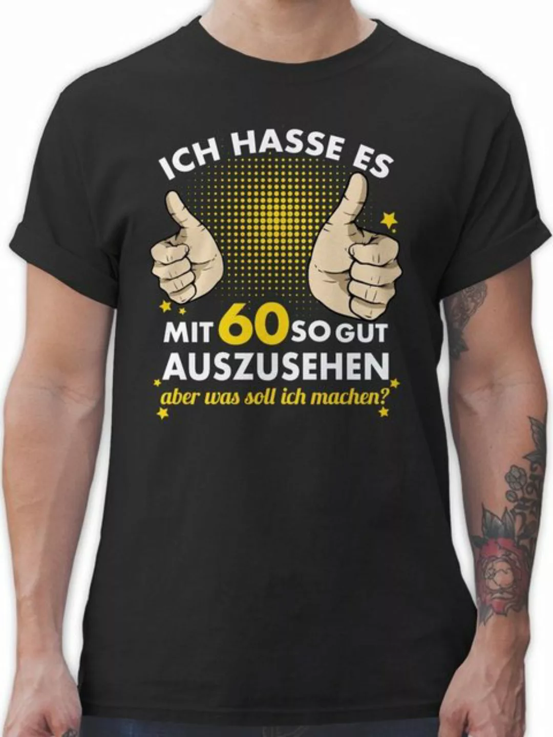 Shirtracer T-Shirt Ich hasse es mit sechzig so gut auszusehen 60. Geburtsta günstig online kaufen