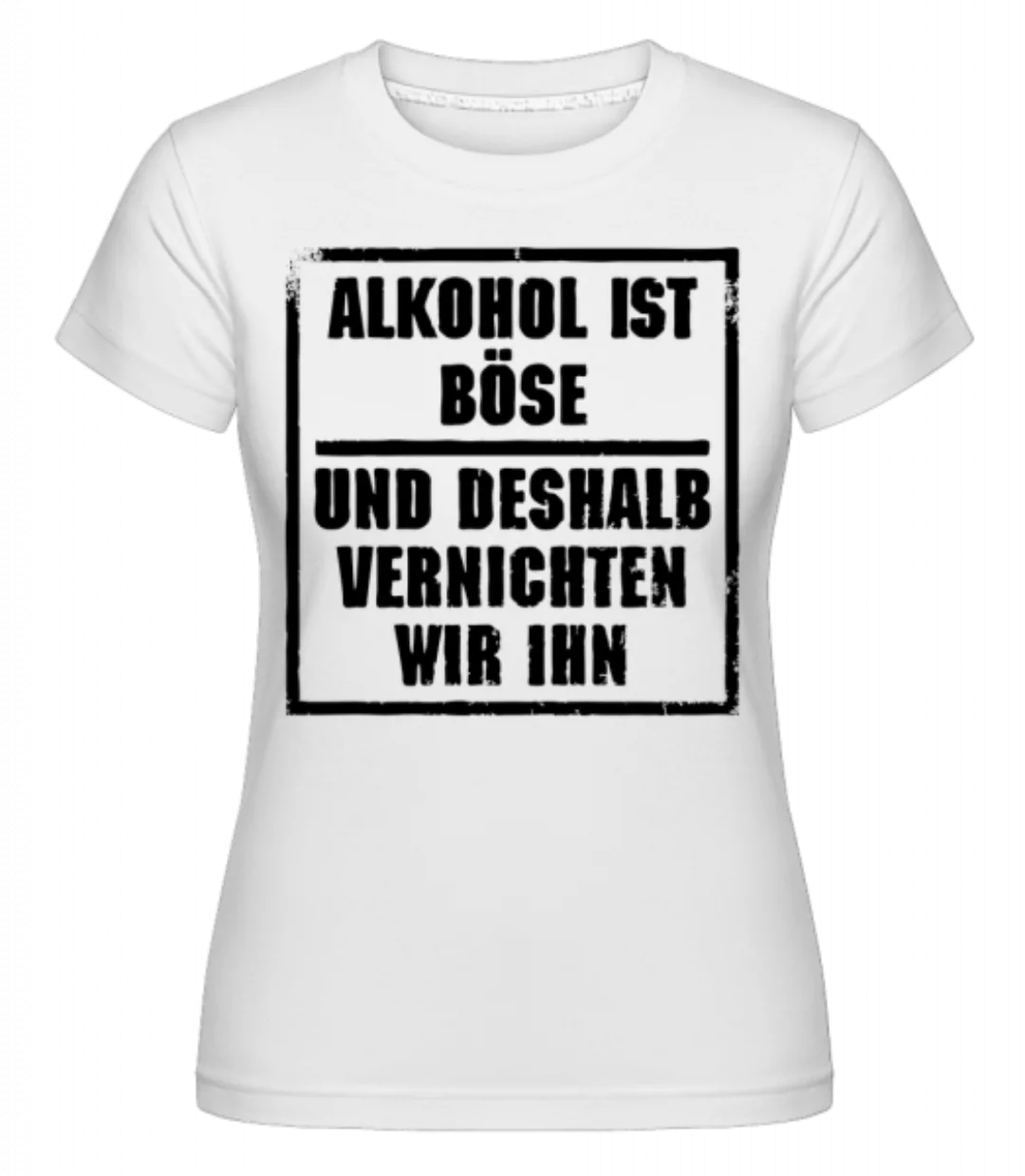 Alkohol Ist Böse · Shirtinator Frauen T-Shirt günstig online kaufen