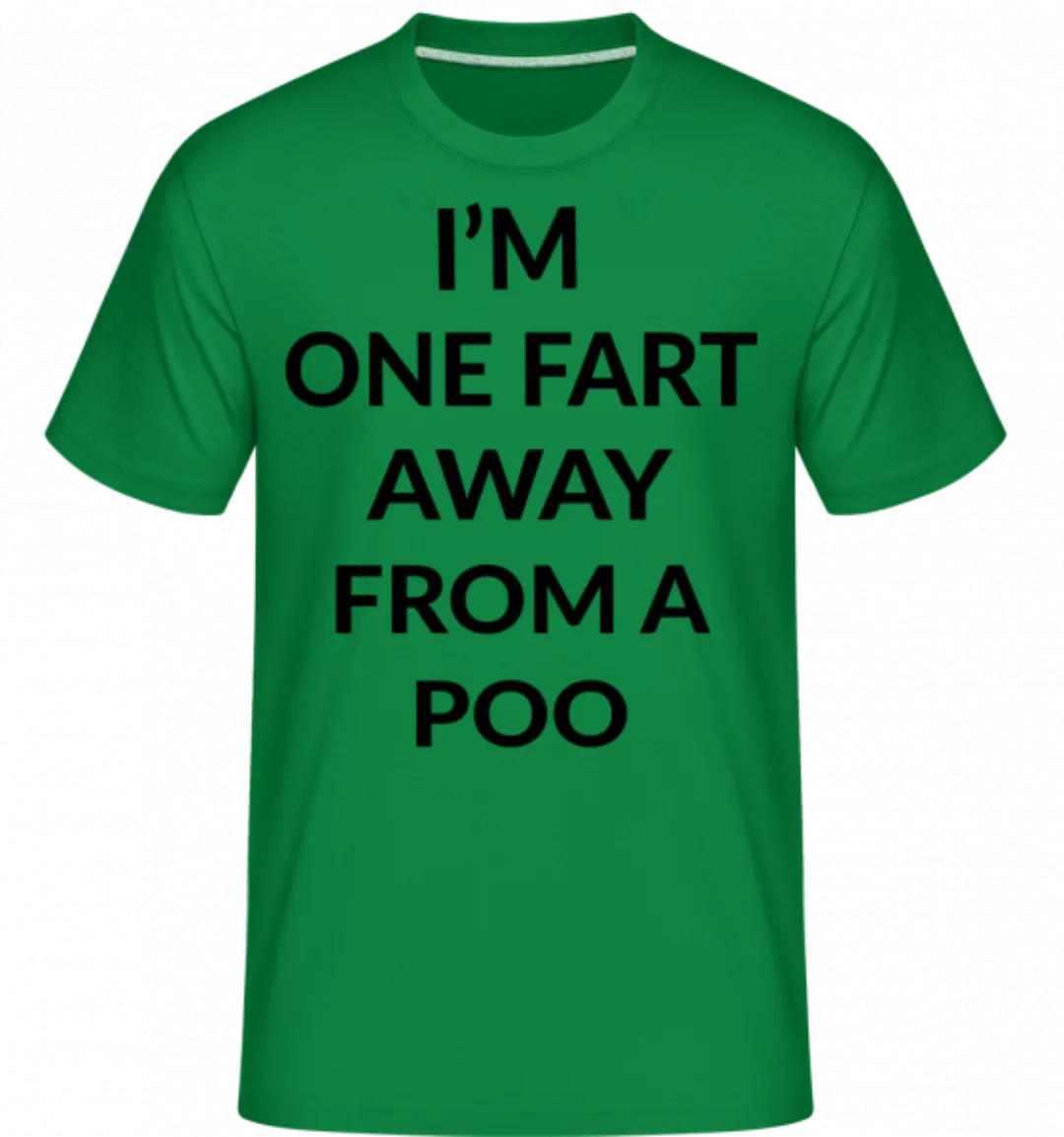 One Fart Away From A Poo · Shirtinator Männer T-Shirt günstig online kaufen