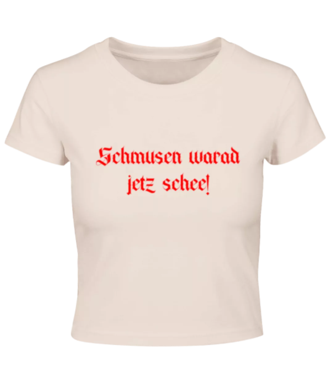 Schmusen Warad Jetz Schee! · Crop T-Shirt günstig online kaufen