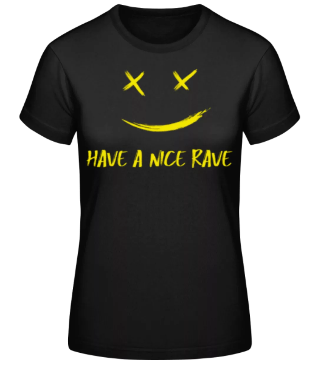 Have A Nice Rave · Frauen Basic T-Shirt günstig online kaufen