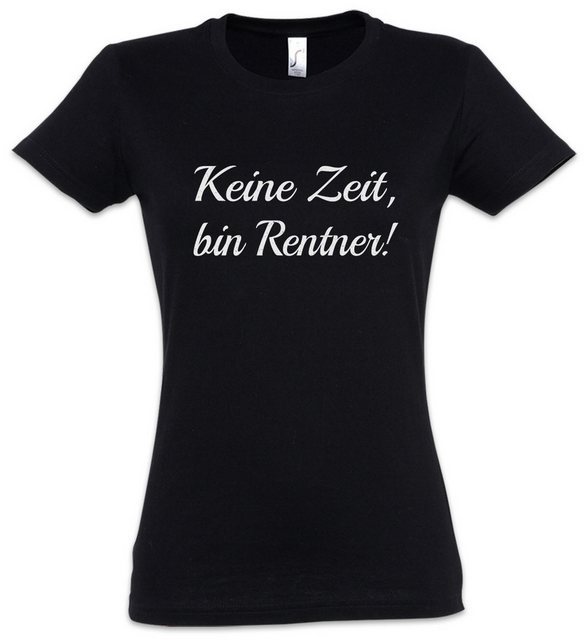 Urban Backwoods Print-Shirt Keine Zeit Bin Rentner Damen T-Shirt Rente Ruhe günstig online kaufen