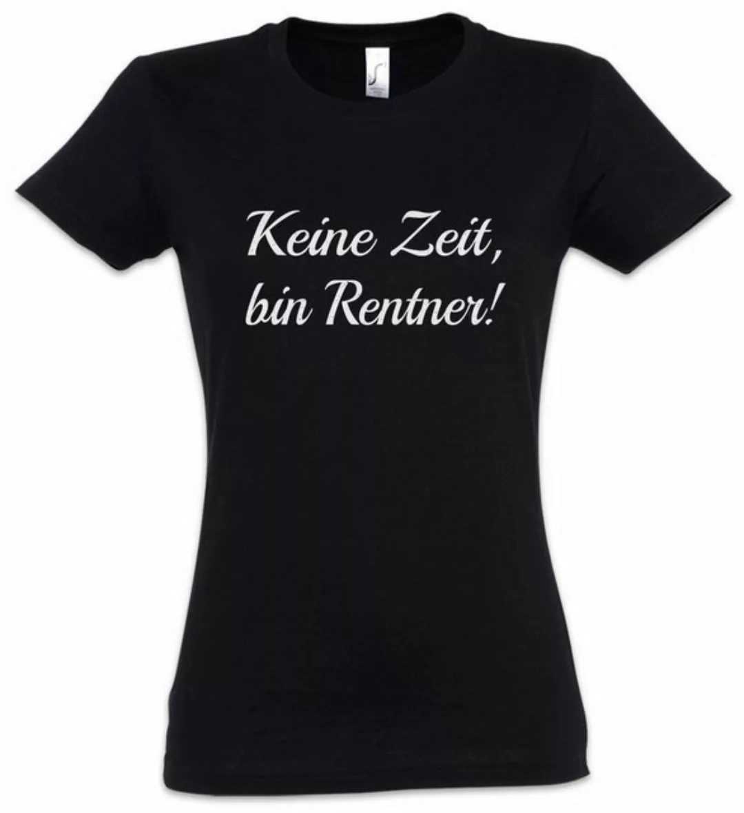 Urban Backwoods Print-Shirt Keine Zeit Bin Rentner Damen T-Shirt Rente Ruhe günstig online kaufen