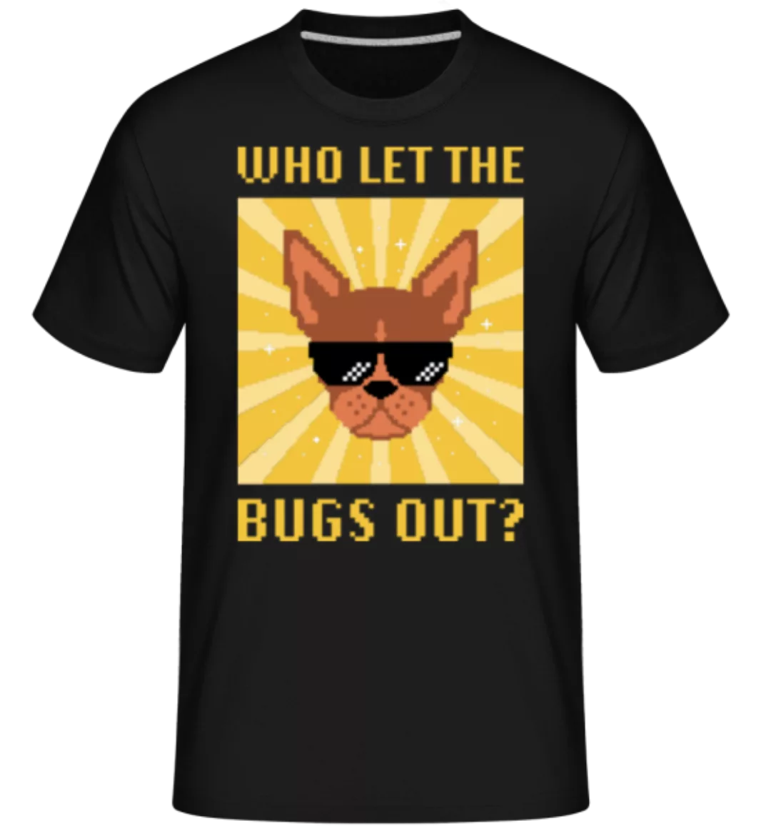 Who Let The Bugs Out · Shirtinator Männer T-Shirt günstig online kaufen