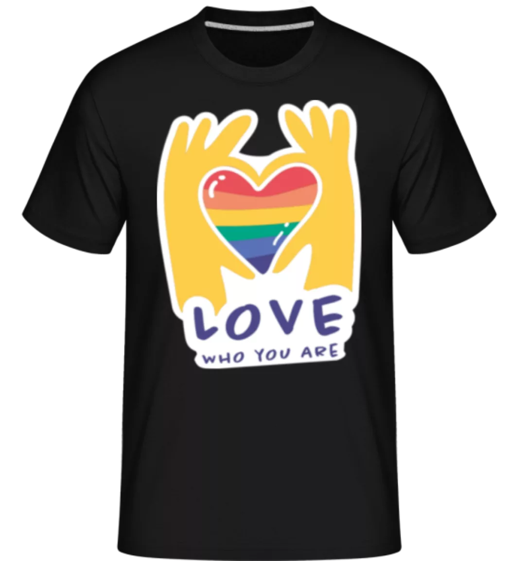 Love Who You Are · Shirtinator Männer T-Shirt günstig online kaufen